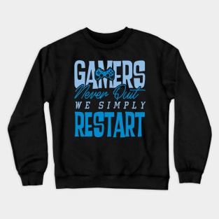 Gamers Never Quit. We Simply Restart. Crewneck Sweatshirt